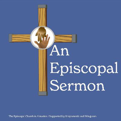 An Episcopal Sermon: May 11, 2025