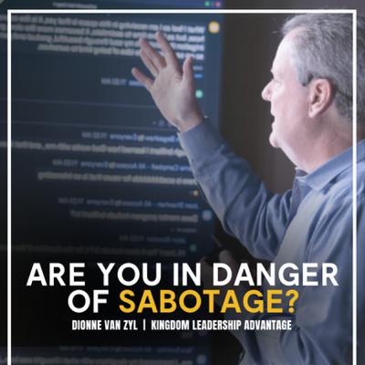 Are you in danger of sabotage?