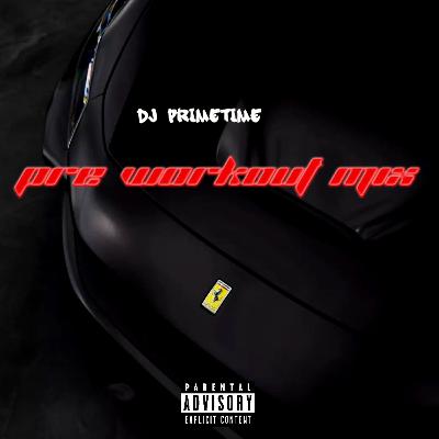 PRE WORKOUT MIX BY DJ PRIMETIME