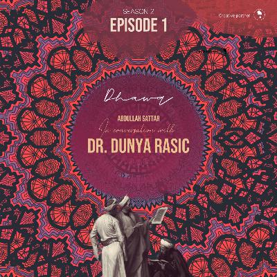 S2, E1 - The Cosmic Symphony and Ibn Arabi with Dr. Dunya Rasic S2, E1 - The Cosmic Symphony and Ibn Arabi with Dr. Dunya Rasic