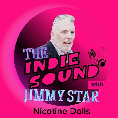 The Indie Sound With Jimmy Star - Nicotine Dolls