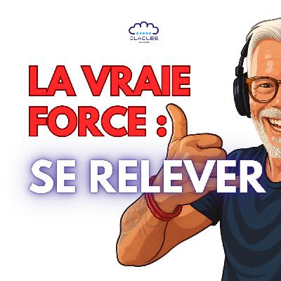 👉 La vraie force, c’est d’oser tomber… pour mieux se relever | Podcast Les Claques Douces