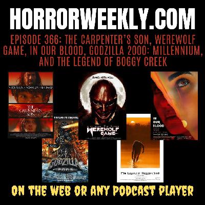 The Carpenter’s son, Werewolf Game, In Our Blood, Godzilla 2000: Millennium, and The Legend of Boggy Creek