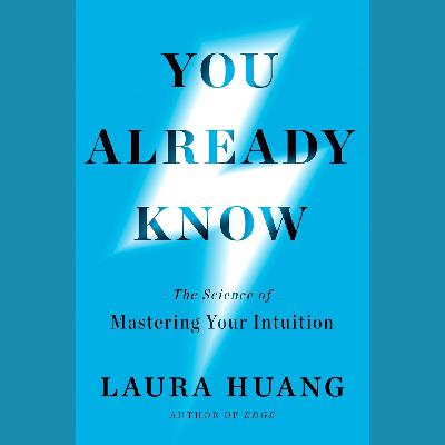 EP62:You Already Know: From Gut Feel to Great Decisions EP62:You Already Know: From Gut Feel to Great Decisions