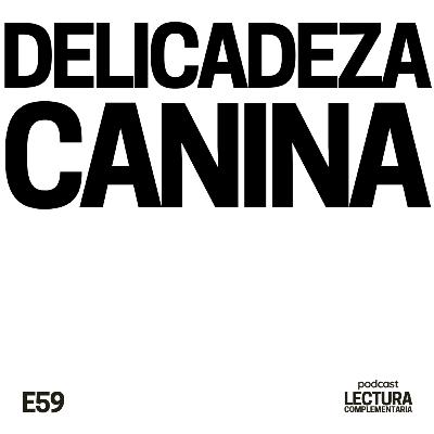 E59: Delicadeza canina E59: Delicadeza canina