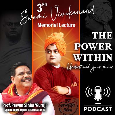THE POWER WITHIN - Prof. Pawan Sinha 'Guruji' THE POWER WITHIN - Prof. Pawan Sinha 'Guruji'