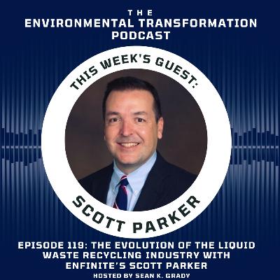 The Evolution of the Waste Liquid Recycling Industry with Enfinite's Executive Director Scott Parker
