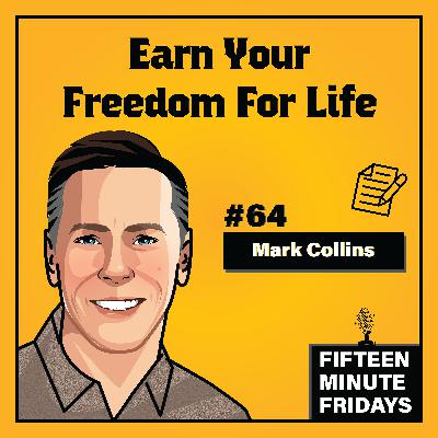 Earn Your Freedom For Live w/ Mark Collins (FMF #64)