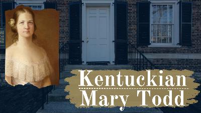 Kentuckian: Mary Todd