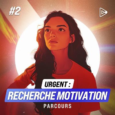 Jour 2 - Urgent : recherche motivation