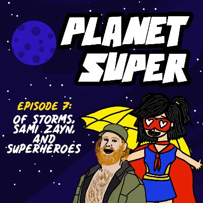 Of Storms, Sami Zayn, and Superheroes