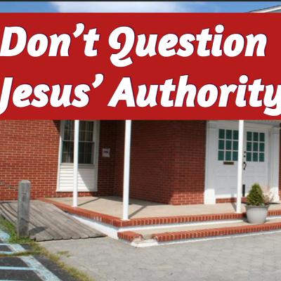 Don't Question Jesus' Authority • Morning Worship • 7/27/25 Don't Question Jesus' Authority • Morning Worship • 7/27/25