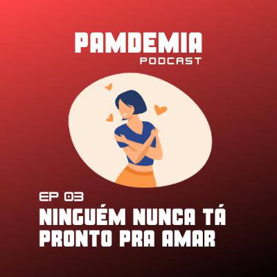 Ninguém nunca tá pronto pra amar