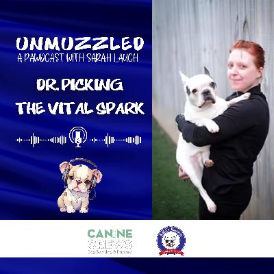 Unmuzzled: A Pawdcast with Dr. Picking from The Vital Spark Unmuzzled: A Pawdcast with Dr. Picking from The Vital Spark