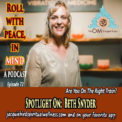Spotlight On: Beth A. Snyder--Are You Riding On The Right Train? Riding On The Urge