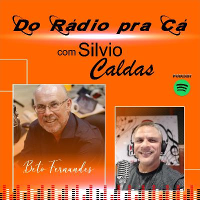 Do Rádio Pra Cá Ep. #06 - Beto Fernandes Do Rádio Pra Cá Ep. #06 - Beto Fernandes