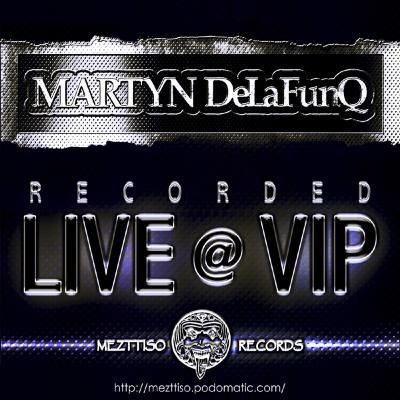 MARTYN DeLaFunq LIVE at VIP Nightclub