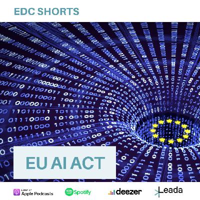 EDC Shorts: EU AI Act EDC Shorts: EU AI Act