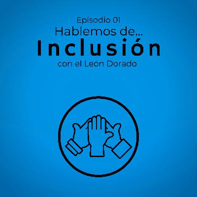 Episodio 1: Inclusión Episodio 1: Inclusión