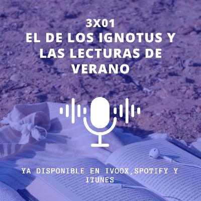 03x01 El de los Ignotus y las lecturas del verano