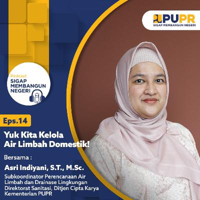Eps. 14 - Yuk Kita Kelola Air Limbah Domestik!