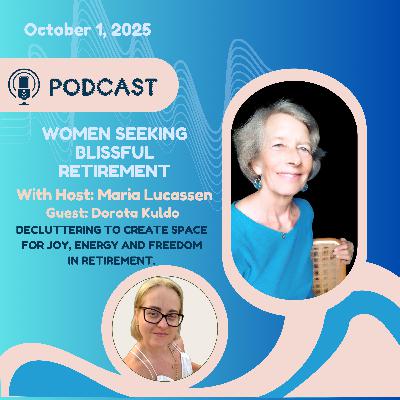 Decluttering to Create Space for Joy, Energy and Freedom in Retirement.