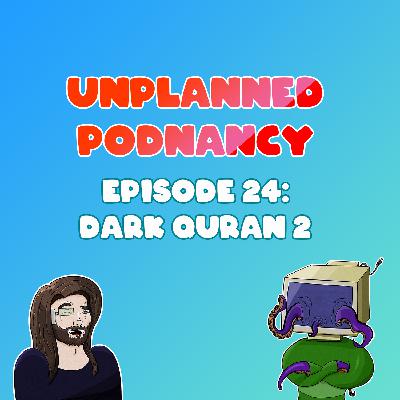 Episode 24: More Tales From The Dark Quran