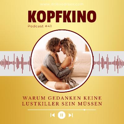 #41 Kopf aus, Sex an: Warum Gedanken keine Lustkiller sein müssen #41 Kopf aus, Sex an: Warum Gedanken keine Lustkiller sein müssen