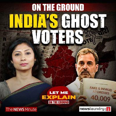 ‘Vote chori’: Inside India’s voter list scandals | LME 87 | Pooja Prasanna