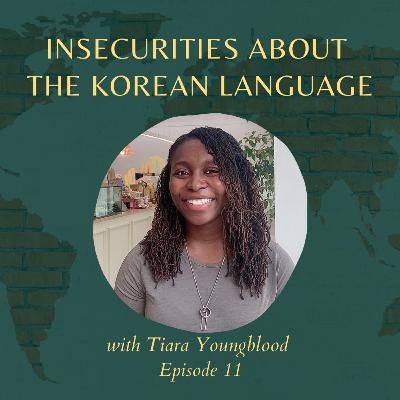 Insecurities about the Korean Language with Tiara