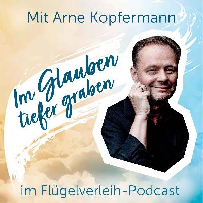 Im Glauben tiefer graben - mit Arne Kopfermann