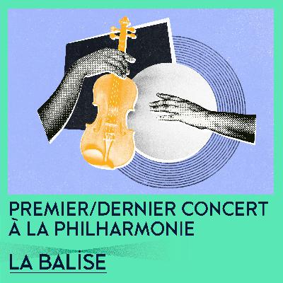 Premier/dernier concert, à la Philharmonie