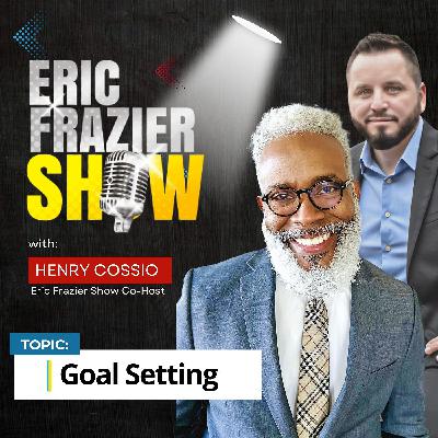 2025 The Eric Frazier Show - Goal Setting