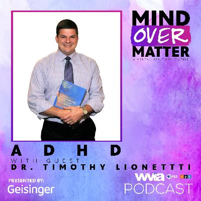 ADHD featuring Dr. Timothy Lionetti ADHD featuring Dr. Timothy Lionetti