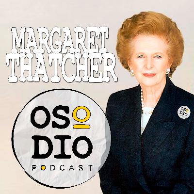 OSO DIO 02x10 - MARGARET THATCHER. Los huevos de acero.