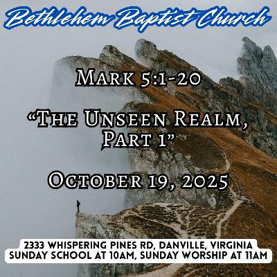 Mark 5:1-20, “The Unseen Realm-Part 1” Mark 5:1-20, “The Unseen Realm-Part 1”