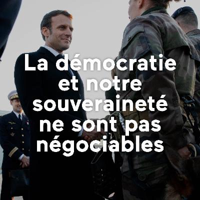 La démocratie et notre souveraineté ne sont pas négociables