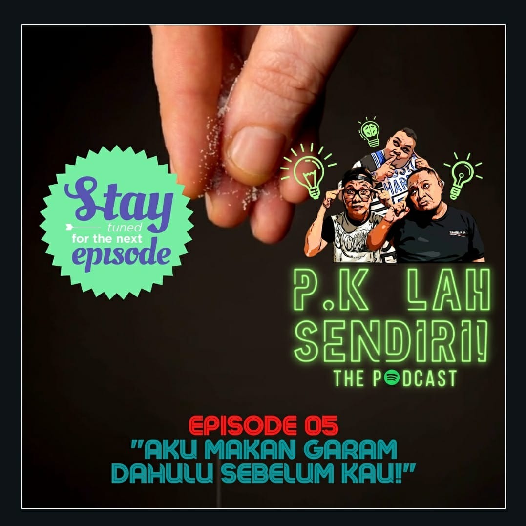 Episode 05 - Aku Makan Garam Dahulu Sebelum Kau!