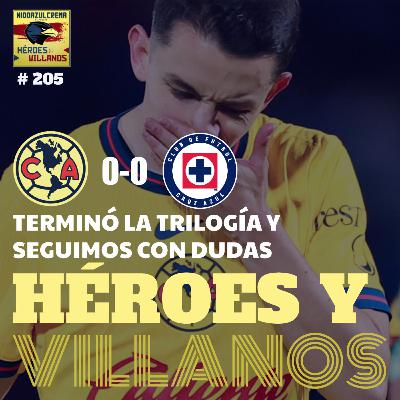 T11E13 - HÉROES y VILLANOS del Club América (0-0) Cruz Azul + Trilogía Aburrida + Faltan Líderes + Peso Liberado