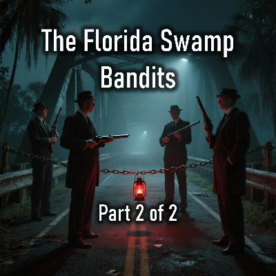 The Florida Swamp Bandits part 2 of 2