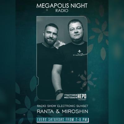 RANTA & MIROSHIN - Radio Show Electronic Sunset by AM PM on Megapolis Night RANTA & MIROSHIN - Radio Show Electronic Sunset by AM PM on Megapolis Night