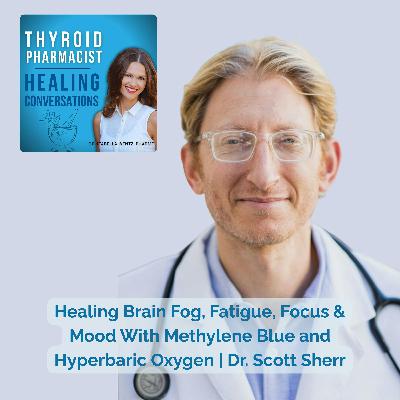 41: Healing Brain Fog, Fatigue, Focus & Mood With Methylene Blue & Hyperbaric Oxygen |  Dr. Scott Sherr