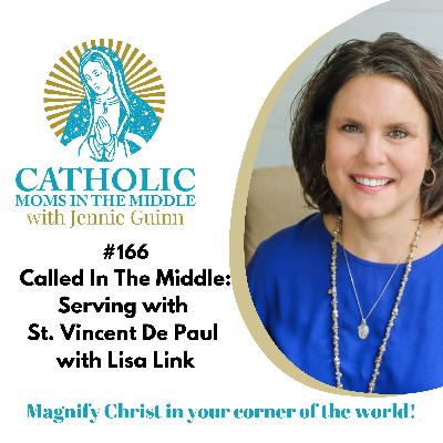 #166 Called in the Middle: Serving With St. Vincent De Paul with Lisa Link
