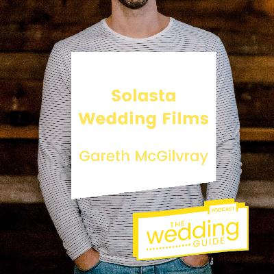 Episode 96: Solasta Wedding Films with Gareth McGilvray Episode 96: Solasta Wedding Films with Gareth McGilvray