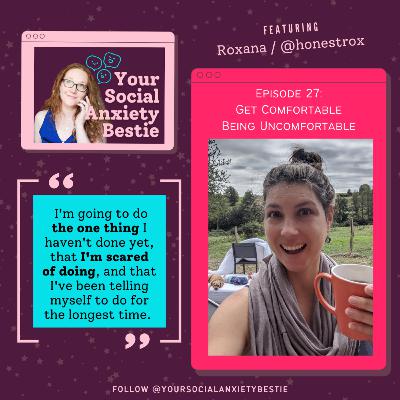 #27. [INTERVIEW] Get comfortable being uncomfortable ft. Roxana (@honestrox)