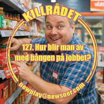127. Frågor: Hur blir man av med bången på jobbet?
