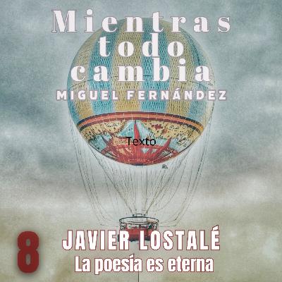 Javier Lostalé, la poesía es eterna Javier Lostalé, la poesía es eterna