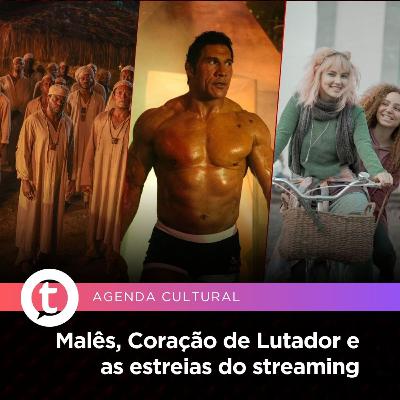 Malês, Coração de Lutador e as estreias do streaming | Agenda Cultural