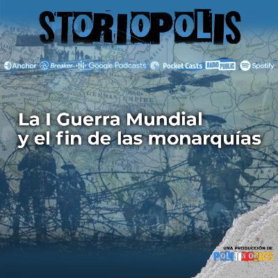 La I Guerra Mundial y el fin de las monarquías