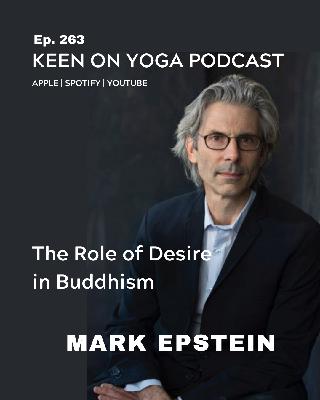 Ep 264 Mark Epstein – The Role of Desire in Buddhism
